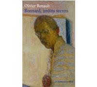 Bonnard, jardins secrets Olivier Renault (Auteur)