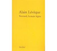 Bonnard, la main légère Alain Lévêque (Auteur)