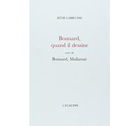 Bonnard, quand il dessine: Suivi de Bonnard, Mallarmé