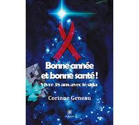 Bonne année et bonne santé: Vivre 38 ans avec le sida