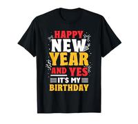 Bonne Année Et Oui C'est Mon Anniversaire Nouvelle Année T-Shirt