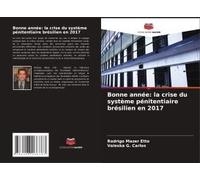 Bonne Année: La Crise Du Système Pénitentiaire Brésilien En 2017