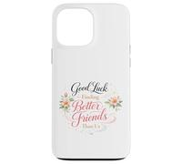Bonne Chance pour trouver de Meilleurs Amis Que Nous. Au Revoir Coque pour iPhone 13 Pro Max
