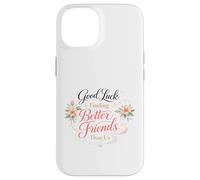 Bonne Chance pour trouver de Meilleurs Amis Que Nous. Au Revoir Coque pour iPhone 14