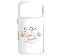 Bonne Chance pour trouver de Meilleurs Amis Que Nous. Au Revoir Coque pour iPhone 17 Pro