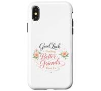 Bonne Chance pour trouver de Meilleurs Amis Que Nous. Au Revoir Coque pour iPhone X/XS