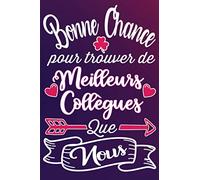Bonne Chance Pour Trouver De Meilleurs Collègues Que Nous: Idée Cadeau Original Pour le départ d'une Collègue de Travail - Carnet De Notes Ligné Drôle ... Collegue de bureau, Meilleure Amie, Chef