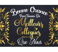 Bonne Chance Pour Trouver De Meilleurs Collègues Que Nous: Idée Cadeau Original Pour le départ Formidable Collègue de Travail - Livre d'Or d'au revoir ... / Mutation / déménagement/ Retraite )