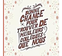 Bonne Chance Pour Trouver De Meilleurs Collègues Que Nous: Livre d'Or retraite souvenir pour Collègue de Travail - Cadeau Pot de Départ humoristique, femme