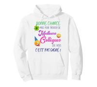 Bonne Chance pour Trouver De Meilleurs Collègues Que Nous Sweat à Capuche