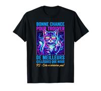 Bonne Chance pour trouver de Meilleurs collègues Que Nous T-Shirt