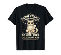 Bonne Chance pour trouver de Meilleurs collègues Que Nous T-Shirt
