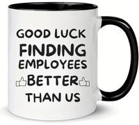 Bonne chance pour trouver de meilleurs employés que nous ! Mug fantaisie en céramique imprimée recto verso, 325 ml (11 oz), idéal comme cadeau pour maman, papa, un ami, un conjoint ou une épouse.