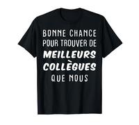 Bonne Chance Pour Trouver Meilleurs Collègues Cadeau Départ T-Shirt