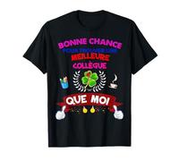 Bonne Chance pour Trouver Une Meilleure Collègue Que Moi T-Shirt