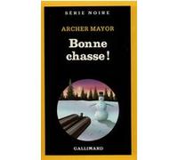 Bonne chasse ! Archer Mayor (Auteur), Paul Kinnet (Traduction)