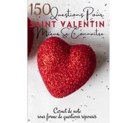 Bonne fête de SAINT VALENTIN carnet de note sous forme de QUESTIONS REPONSES | 150 Questions pour mieux se connaitre entre époux/épouse, amis où famille: | Est-ce que tu me connais vraiment ?