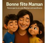 Bonne fête Maman: Parce que tu es une Maman extraordinaire