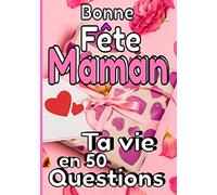Bonne fête maman ta vie en 50 questions: Fête des mères 2020 / 50 questions à ma petite maman pour sa fête.