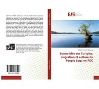 Bonne idée sur l'origine, migration et culture du Peuple Lega en RDC