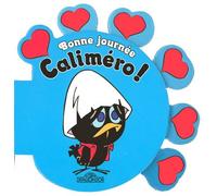 Bonne journée Caliméro !