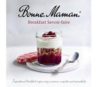 Bonne Maman - Breakfast Savoir Faire: Inspirational breakfast recipes using conserves, compotes and marmalades - [Version Originale] Inconnu (Auteur)