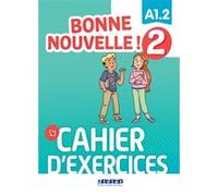 Bonne nouvelle ! 2 - Niv. A1.2 - Cahier + CD mp3 Collectif (Auteur)