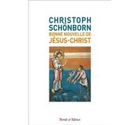 Bonne nouvelle de Jésus-Christ Cardinal Christoph Schönborn (Auteur)