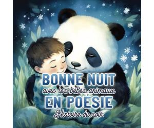 Bonne nuit avec les bébés animaux en poésie histoire du soir: Livre jeunesse pour aider les petits à faire dodo, afin de renforcer la complicité ... la confiance en soi. Parfait pour s'endormir.