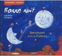 Bonne Nuit : Berceuses D'içi Et D'ailleurs