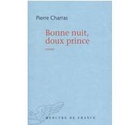 Bonne nuit, doux prince Pierre Charras (Auteur)