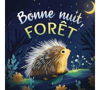 Bonne nuit, forêt : Une douce histoire du soir pour les enfants À partir de 2 ans pour aider Les petits à s'endormir - Emily Johnson - Bookmundo - Poche - Album jeunesse