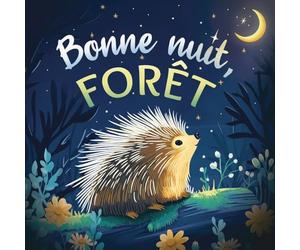 Bonne nuit, forêt: Une douce histoire du soir pour les enfants | À partir de 2 ans pour aider les petits à s’endormir
