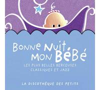 Bonne Nuit Mon Bébé-Les Plus Belles Berceuses Classiques et Jazz
