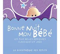 Deutsche Grammophon – Bonne Nuit Mon Bébé – Les Plus Belles Berceuses Classiques et Jazz