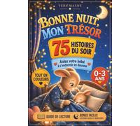 Bonne nuit, mon trésor. 75 histoires du soir pour enfants de 0 à 3 ans: Aidez votre bébé à s’endormir en douceur | Histoires illustrées en couleurs, guide de lecture, histoires audio et berceuses