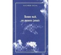 Bonne nuit, ne mourez jamais Michèle Sigal (Auteur)