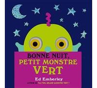 Bonne nuit, Petit Monstre Vert Ed Emberley (Auteur), Elisabeth Duval (Traduction)