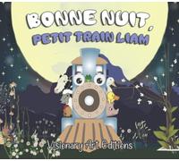 Bonne Nuit, Petit Train Liam: Livre pour Enfant avec de Superbes Illustrations en Couleurs. Petit Train Liam vous accompagnera dans le monde des rêves. +++ Contenu de Coloriage Supplémentaire.