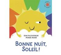 Bonne nuit, Soleil ! Eoin McLaughlin (Auteur), Gallimard Jeunesse (Traduction), Morag Hood (Illustration)