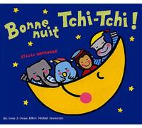 Bonne Nuit Tchi-Tchi !