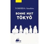 Bonne nuit Tôkyô - Atsuhiro Yoshida - Philippe Picquier - broché - Roman