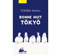 Bonne Nuit Tokyo - Atsuhiro Yoshida - Philippe Picquier - Poche - Roman