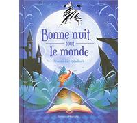 Bonne nuit tout le monde - 70 contes d'ici et d'ailleurs