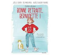 Bonne retraite, Bernadette !: Cahier de jeux pour profiter (et rire) de sa nouvelle vie