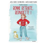 Bonne retraite, Bernadette ! – Cahier de jeux pour profiter (et rire) de sa nouvelle vie