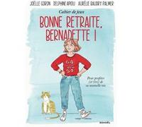Bonne retraite, Bernadette ! Delphine Apiou (Auteur), Joëlle Goron (Auteur), Aurelie Baudry Palmer (Illustration)