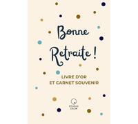 Bonne Retraite ! - Livre d’or drôle et carnet souvenir à remplir entre collègues et amis pour un départ réussi: Livre d’or départ en retraite drôle et ... souvenir à remplir pot de départ entreprise