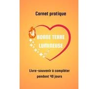 Bonne terre lumineuse: Livre-souvenir à compléter pendant 40 jours