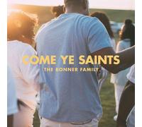 Bonner Family - Come Ye Saints [Cd]